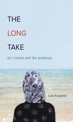 The Long Take: Art Cinema and the Wondrous