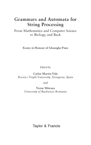 Grammars and Automata for String Processing. From Mathematics and Computer Science to Biology and back. Essays in honour of Gheorge Paun