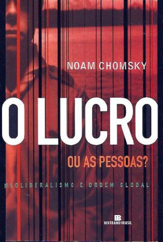O Lucro ou as Pessoas-Neoliberalismo e Ordem Global