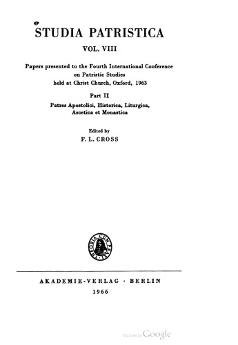 Papers presented to the Fourth International Conference on patristic studies held at Christ Church, Oxford 1963. Part II. Patres Apostolici ...