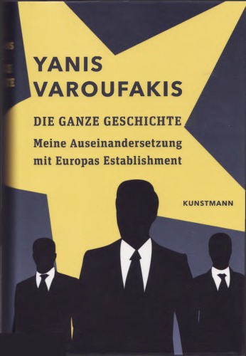 Die ganze Geschichte Meine Auseinandersetzung mit Europas Establishment