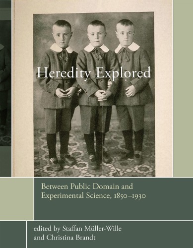 Heredity Explored : Between Public Domain and Experimental Science, 1850--1930