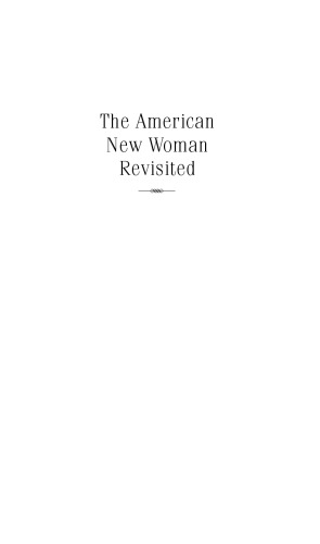 The American New Woman Revisited: A Reader, 1894–1930