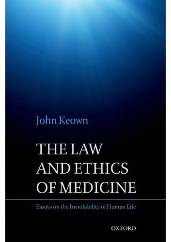 The Law and Ethics of Medicine: Essays on the Inviolability of Human Life