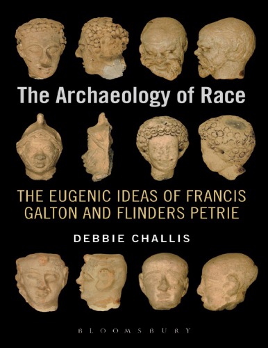 The Archaeology of Race: The Eugenic Ideas of Francis Galton and Flinders Petrie
