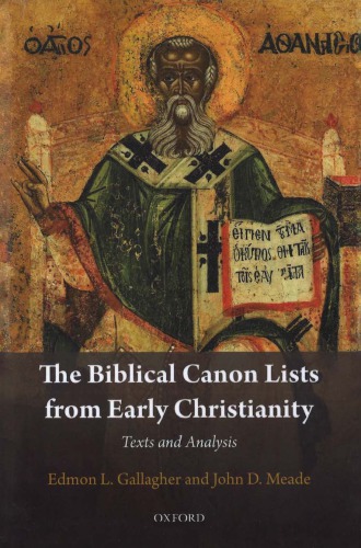 The Biblical Canon Lists from Early Christianity: Texts and Analysis