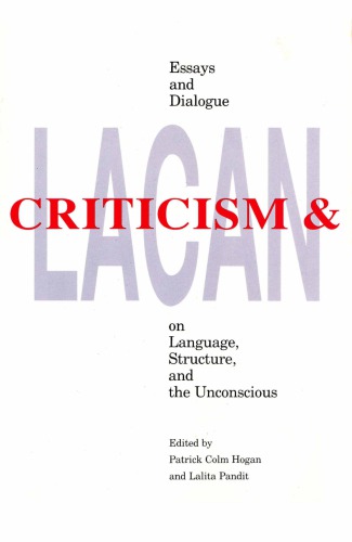 Criticism and Lacan: Essays and Dialogue on Language, Structure, and the Unconscious