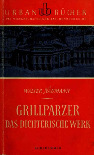 Grillparzer. Das dichterische Werk