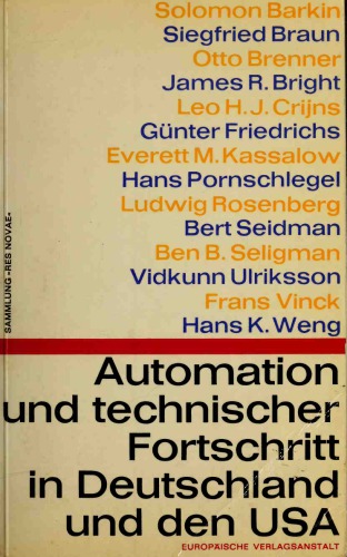 Automation und technischer Fortschritt in Deutschland und den USA. Ausgewählte Beiträge zu einer internationalen Arbeitstagung der Industriegewerkschaft Metall für die Bundesrepublik Deutschland