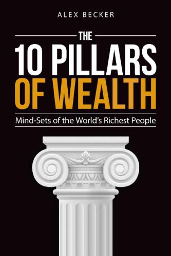 The 10 Pillars of Wealth: Mind-Sets of the World’s Richest People