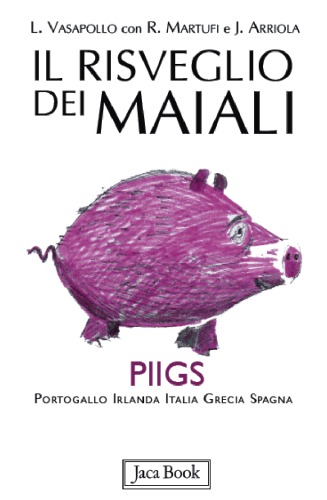 Il risveglio dei maiali. Piigs Portogallo, Irlanda, Italia, Grecia, Spagna