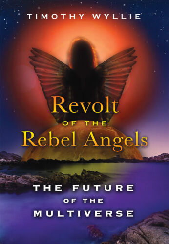 Revolt of the Rebel Angels: The Future of the Multiverse