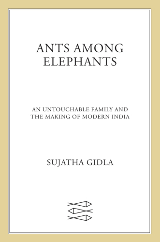 Ants Among Elephants: An Untouchable Family and making of Modern India
