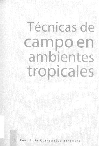 Técnicas de campo en ambientes tropicales: manual para el monitoreo en ecosistemas acuáticos y artrópodos terrestres