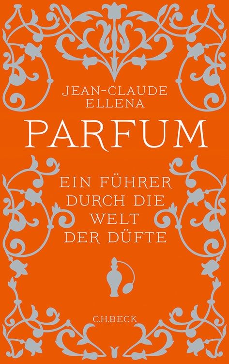 Parfum.  Ein Führer durch die Welt der Düfte