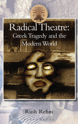 Radical Theatre: Greek Tragedy in the Modern World