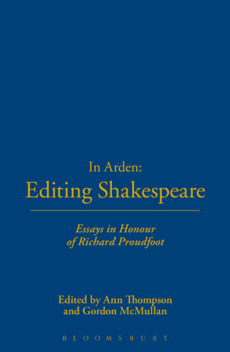 In Arden: Editing Shakespeare: Essays in Honour of Richard Proudfoot