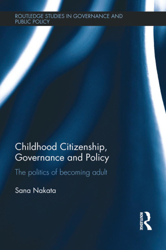 Childhood Citizenship, Governance and Policy: The politics of becoming adult