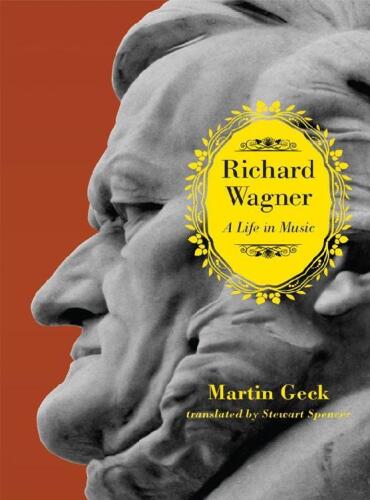 Richard Wagner: a Life in Music