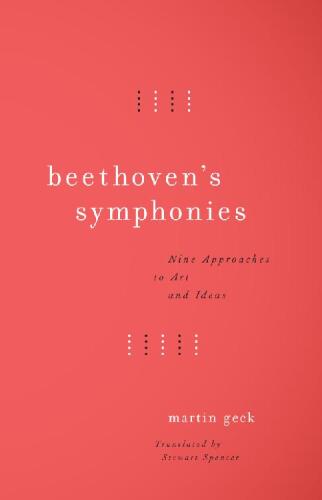 Beethoven’s Symphonies: Nine Approaches to Art and Ideas