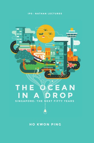 The Ocean in a Drop: Singapore: The Next Fifty Years