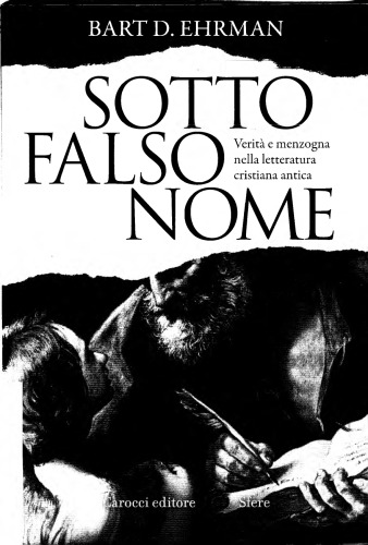 Sotto falso nome. Verità e menzogna nella letteratura cristiana antica
