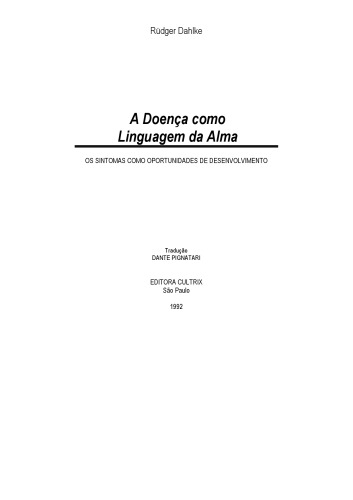 A doenca como linguagem da alma -  os sintomas como oportunidade de desenvolvimento