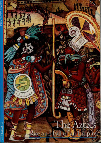 The Aztecs: Rise and Fall of an Empire