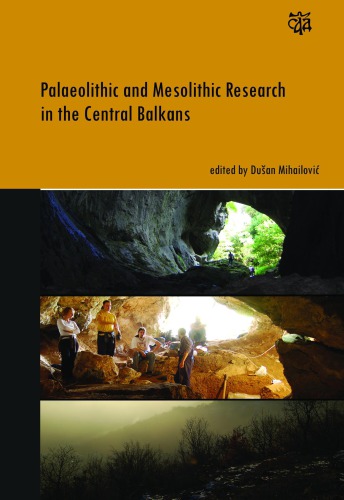 Paleolithic and Mesolithic Research in the Central Balkans