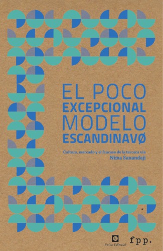 El Poco Excepcional Modelo Escandinavo: cultura, mercado y el fracaso de una tercera vía
