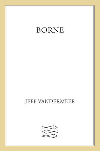 Borne: A Novel