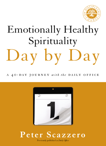 Emotionally healthy spirituality day by day: a 40-day journey with the Daily Office