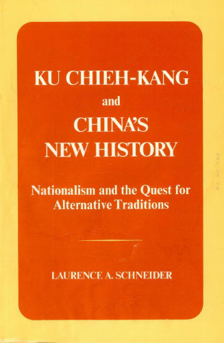 Ku Chieh-Kang and China’s New History: Nationalism and the Quest for Alternative Traditions