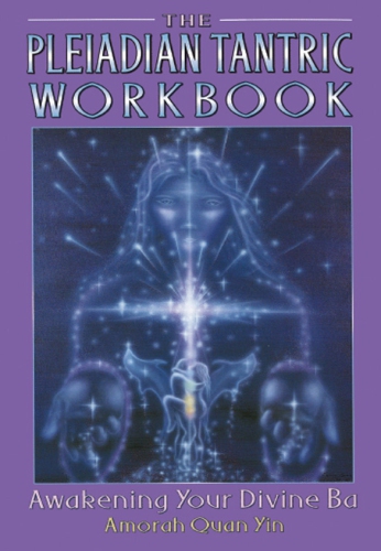 Pleiadian Tantric book 2: Workbook: Awakening Your Divine Ba