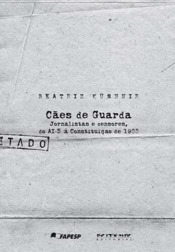 Cães de guarda: Jornalistas e censores, do AI-5 à Constituição de 1988
