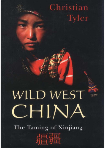 Wild West China: The Taming of Xinjiang