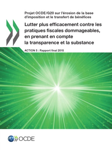 Countering harmful tax practices more effectively, taking into account transparency and substance, action 5-2015 final report.