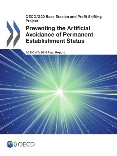 Preventing the Artificial Avoidance of Permanent Establishment Status, Action 7-2015 Final Report.