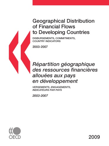 Geographical Distribution of Financial Flows to Developing Countries 2009 : Disbursements, Commitments, Country Indicators.