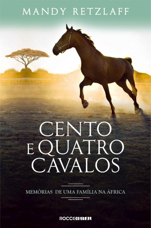 Cento e quatro cavalos: memórias de uma família na África