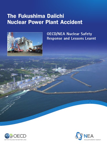 The Fukushima Daiichi Nuclear Power Plant Accident : OECD/NEA Nuclear Safety Response and Lessons Learnt