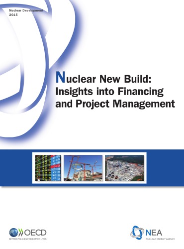 Nuclear New Build : Insights into Financing and Project Management.