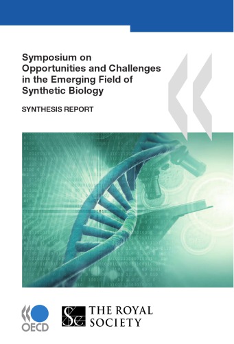 Symposium on Opportunities and Challenges in the Emerging Field of Synthetic Biology : Synthesis Report