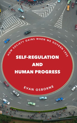 Self-Regulation and Human Progress: How Society Gains When We Govern Less