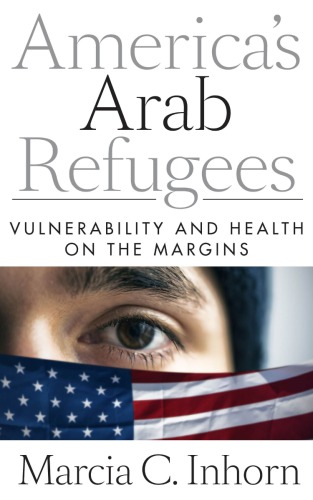 America’s Arab Refugees: Vulnerability and Health on the Margins