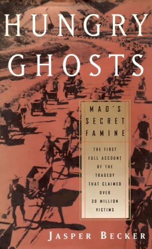 Hungry Ghosts: Mao’s Secret Famine