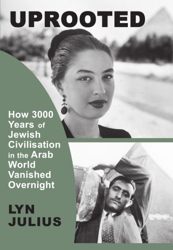 Uprooted: How 3000 Years of Jewish Civilization in the Arab World Vanished Overnight