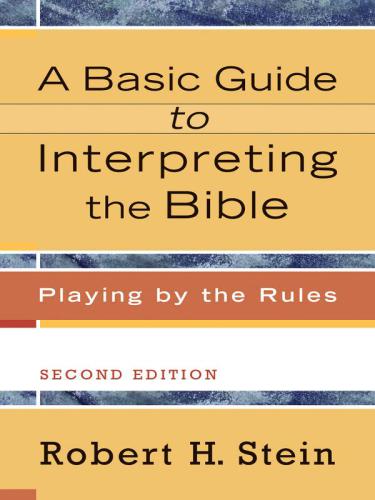 A Basic Guide to Interpreting the Bible: Playing by the Rules