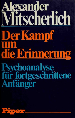 Der Kampf um die Erinnerung. Psychoanalyse für fortgeschrittene Anfänger