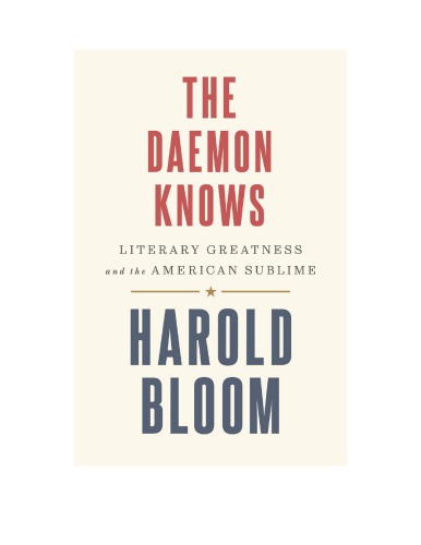The Daemon Knows: Literary Greatness and the American Sublime